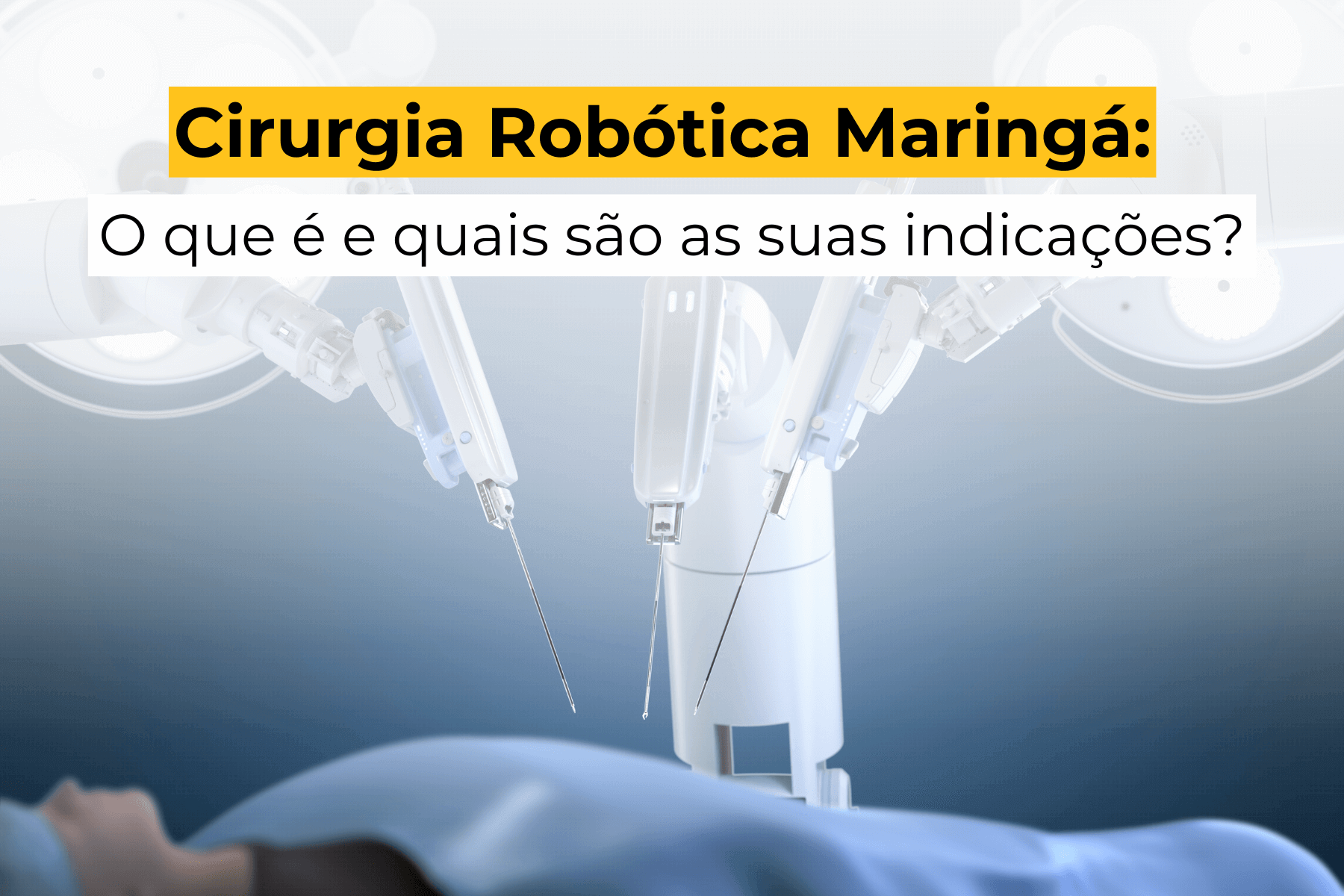 Cirurgia Robótica Urológica em Maringá: Tecnologia, Indicações e Resultados