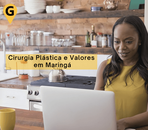 DESCUBRA MAIS SOBRE CIRURGIÃO PLÁSTICO EM MARINGÁ: UMA VISÃO ABRANGENTE