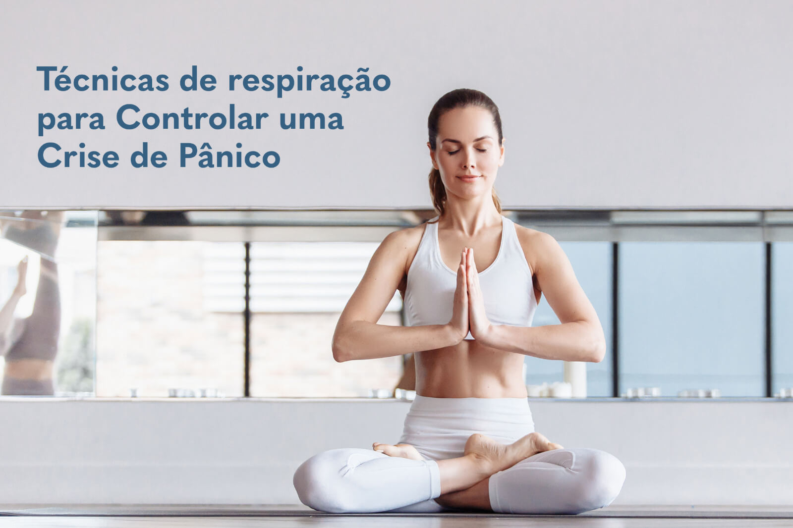 Técnicas de respiração para Controlar uma Crise de Pânico