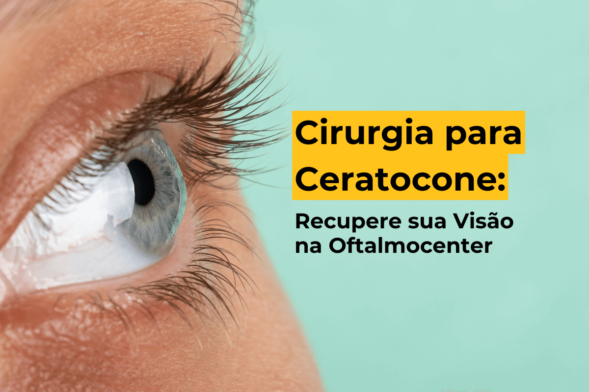 Cirurgia para Ceratocone em Maringá: Recupere sua Visão