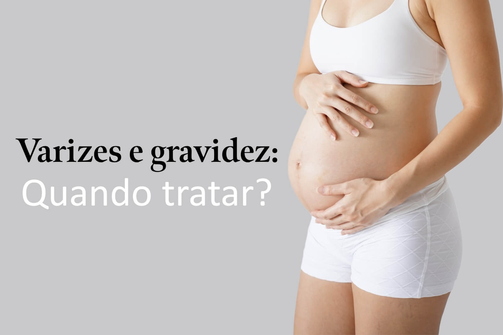 Varizes e gravidez: Quando tratar?