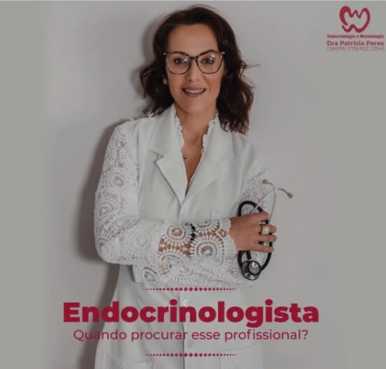 ENDOCRINOLOGISTA QUANDO PROCURAR ESSE PROFISSIONAL? 