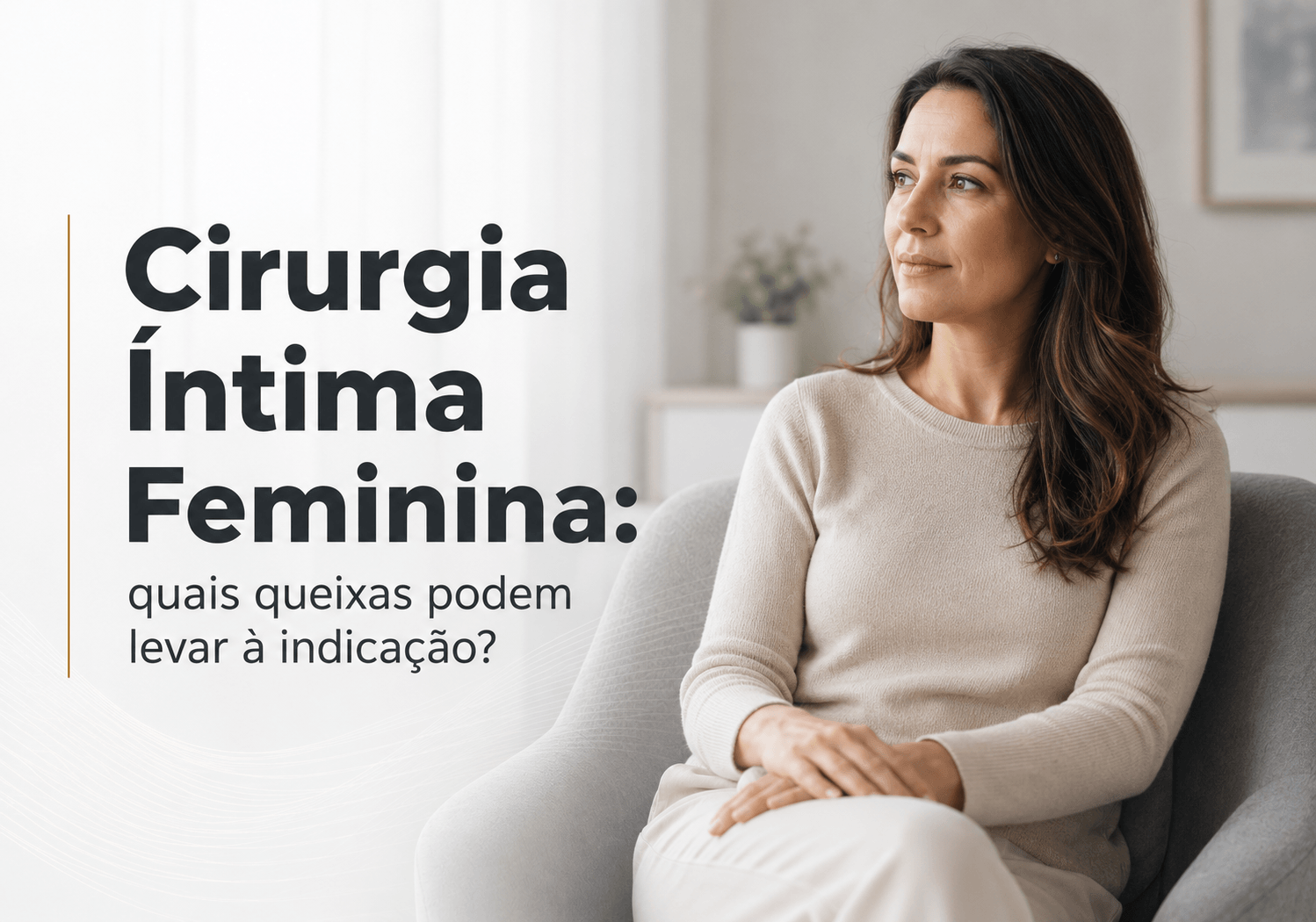 Cirurgia Íntima Feminina em Curitiba: Quais Queixas Levam à Indicação