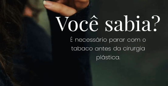 É necessário parar com o tabaco antes da cirurgia plástica