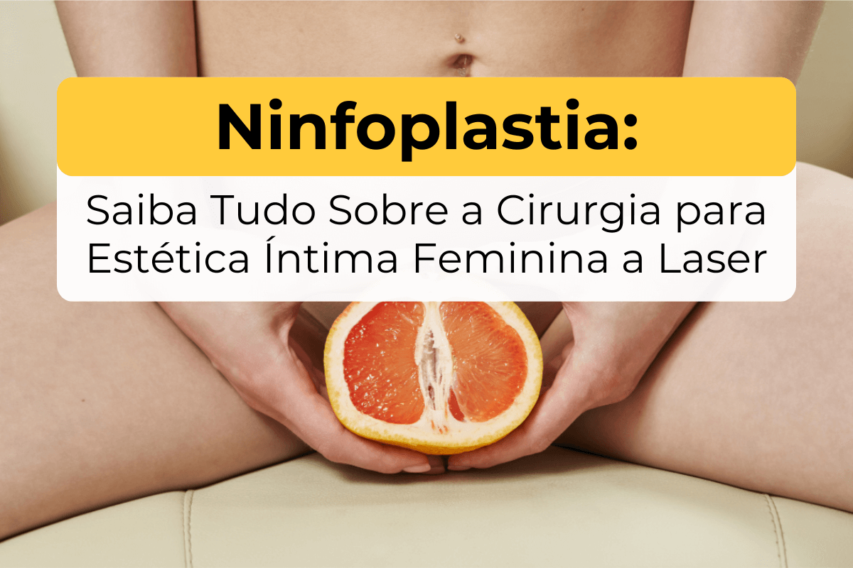 Ninfoplastia em Maringá: Saiba Tudo Sobre a Cirurgia para Estética Íntima Feminina a Laser