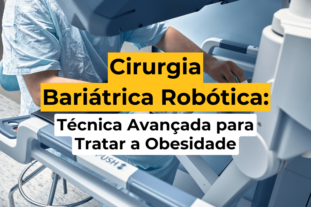 Cirurgia Bariátrica Robótica em Curitiba: Técnica Avançada para Tratar a Obesidade