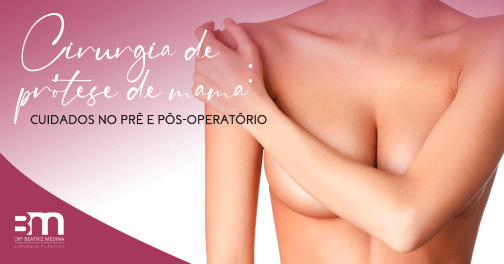 Cirurgia de prótese de mama: cuidados no pré e pós-operatório