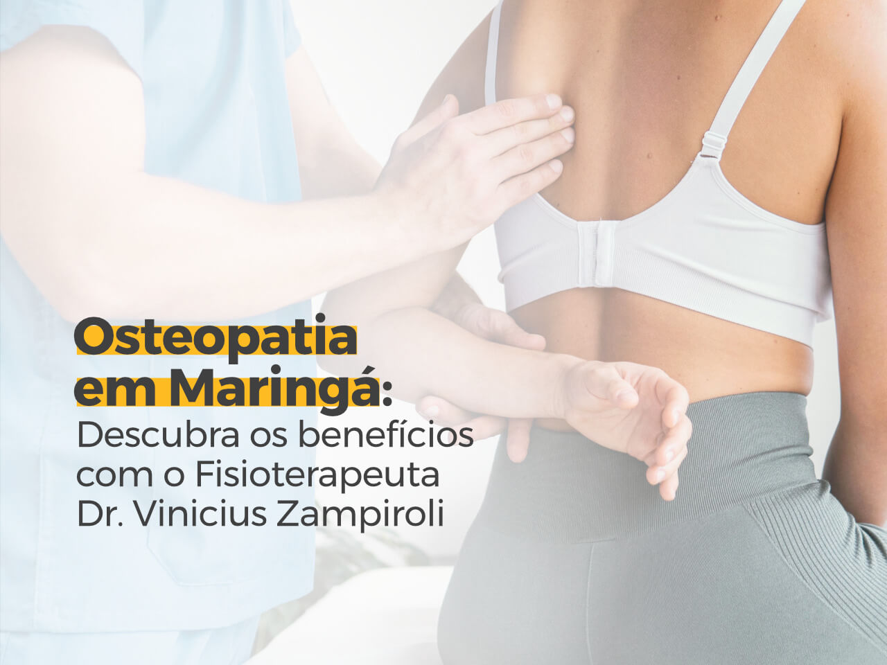 Osteopatia em Maringá: Descubra os Benefícios com o Fisioterapeuta Osteopata Dr. Vinicius Zampiroli