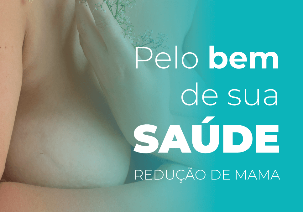 Pelo bem de sua saúde - Redução de mama