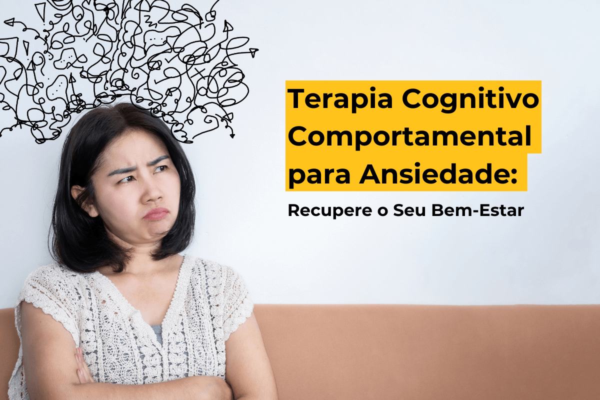 Terapia cognitivo-comportamental para Ansiedade em Maringá: Recupere o Bem-Estar