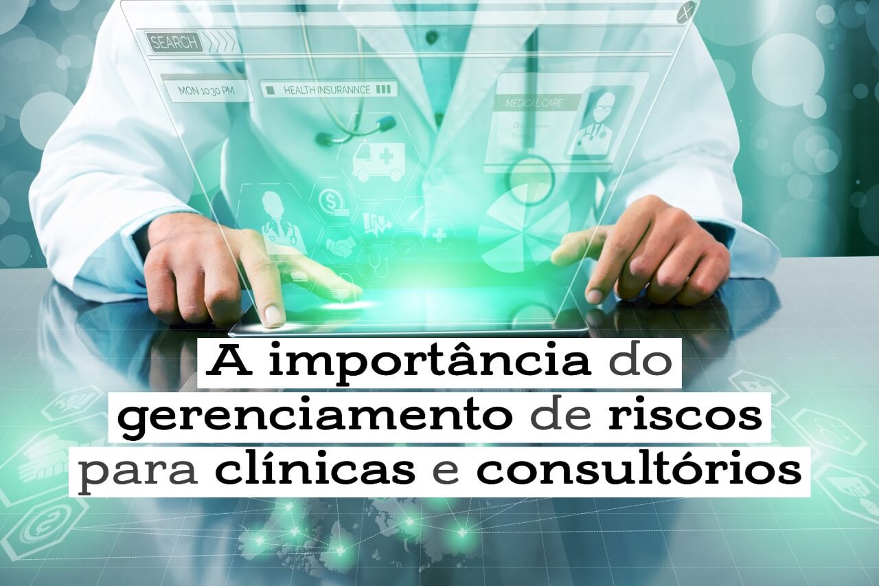 A importância do gerenciamento de riscos para clínicas e consultórios