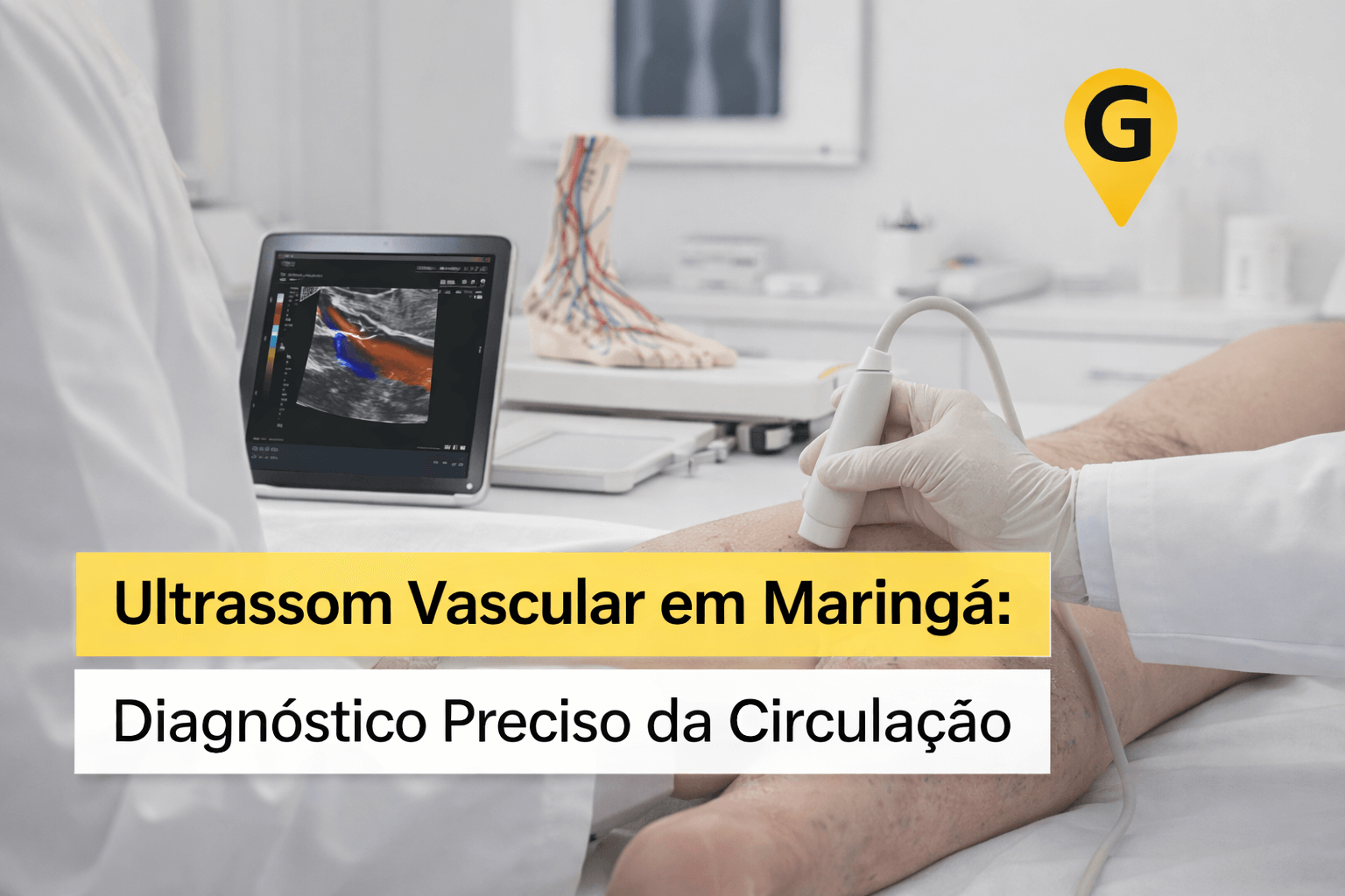 Ultrassom Vascular em Maringá: Diagnóstico Preciso da Circulação