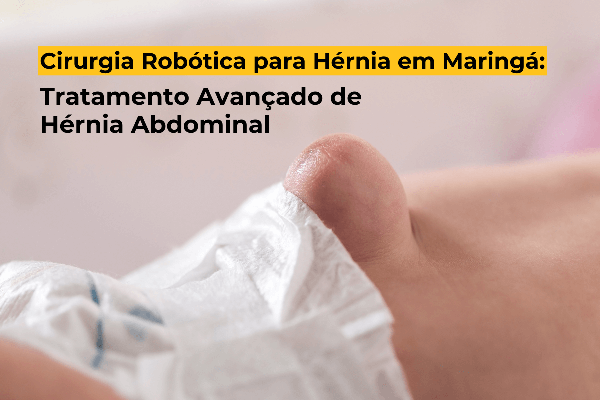 Cirurgia Robótica para Hérnia em Maringá: Tratamento Avançado de Hérnia Abdominal