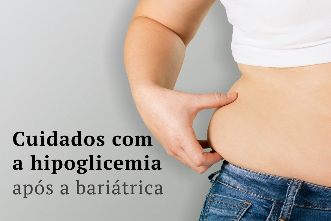 Cuidados com a hipoglicemia após a bariátrica