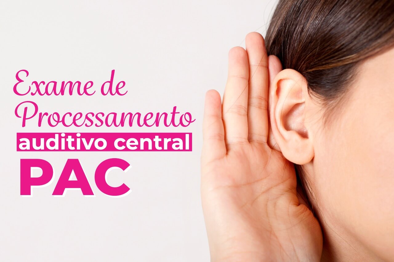 Exame de Processamento Auditivo Central (PAC)