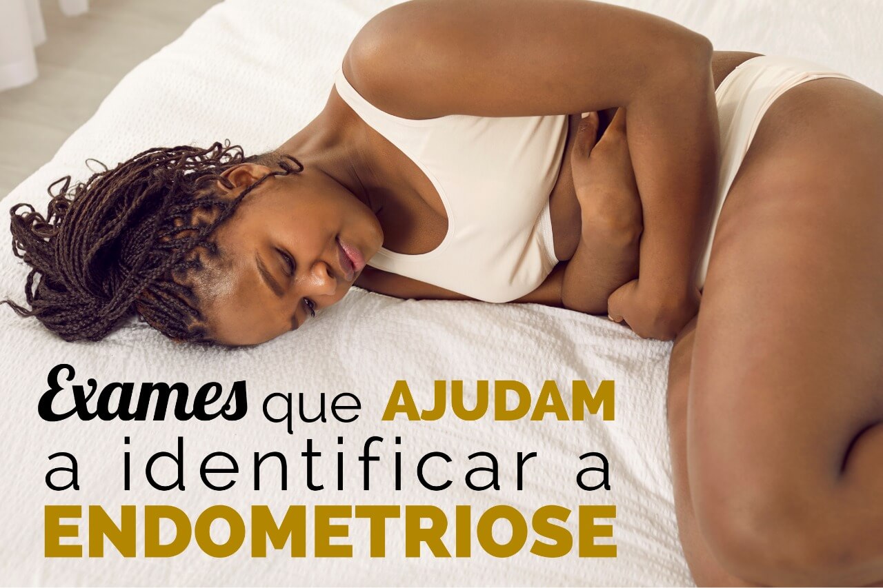 Exames que ajudam a identificar a endometriose