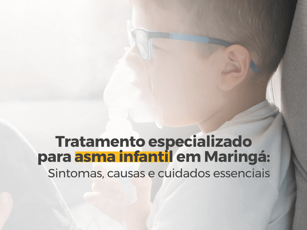 Tratamento Especializado para Asma Infantil em Maringá: Sintomas, Causas e Cuidados Essenciais