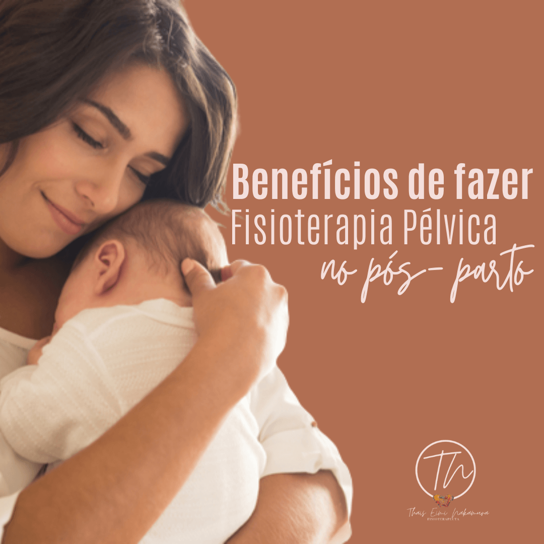 Benefícios da Fisioterapia pélvica no pós- parto