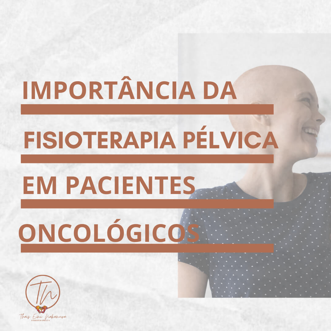 Importância da fisioterapia pélvica em pacientes oncológicos