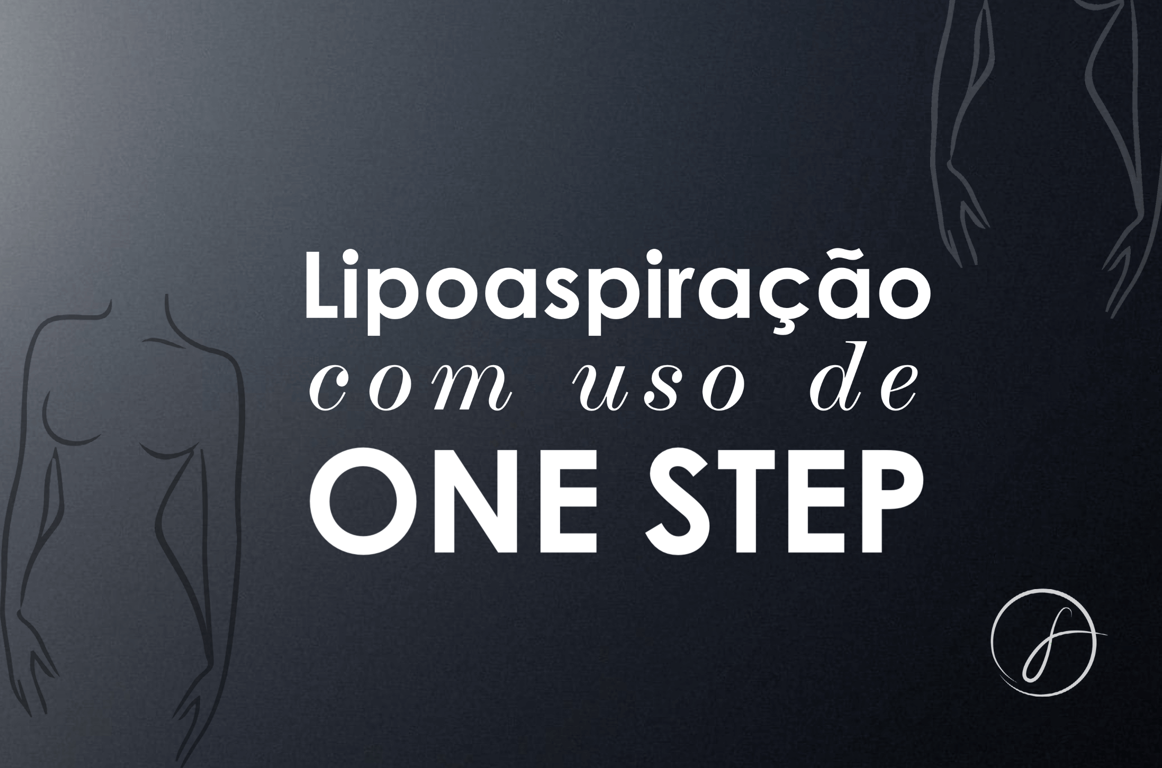 Lipoaspiração com a técnica One S.T.E.P
