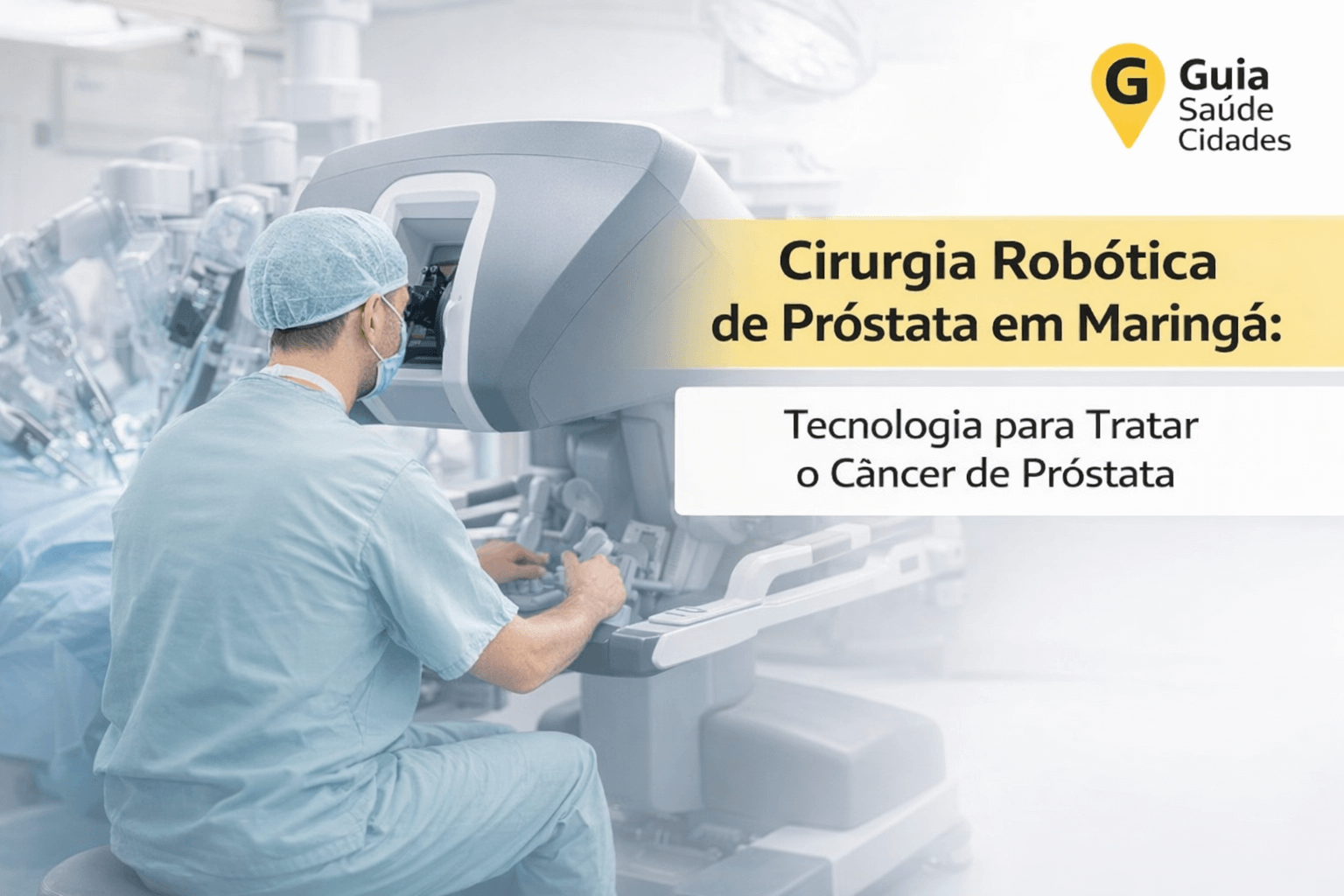 Cirurgia Robótica de Próstata em Maringá: Tecnologia para Tratar o Câncer de Próstata