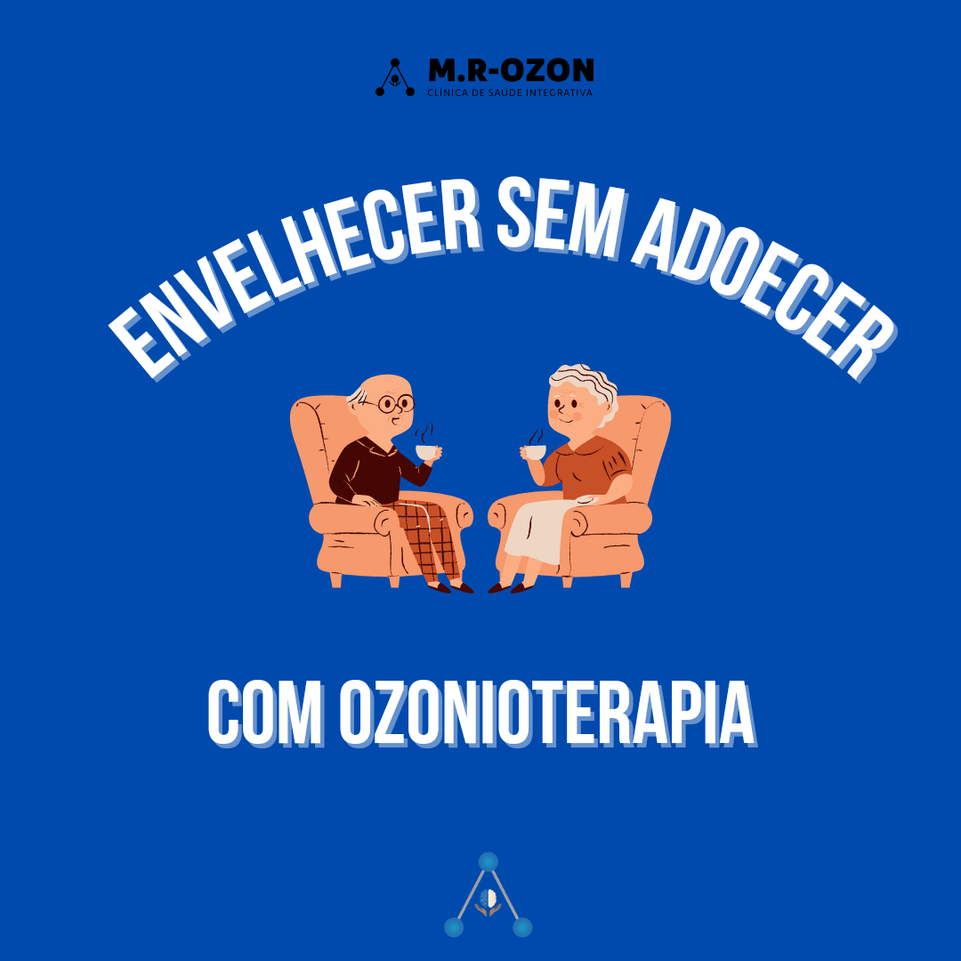 Envelhecer sem adoecer com ozonioterapia