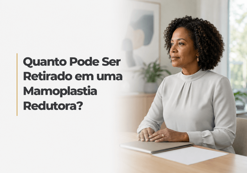Quanto Pode Ser Retirado em uma Mamoplastia Redutora?