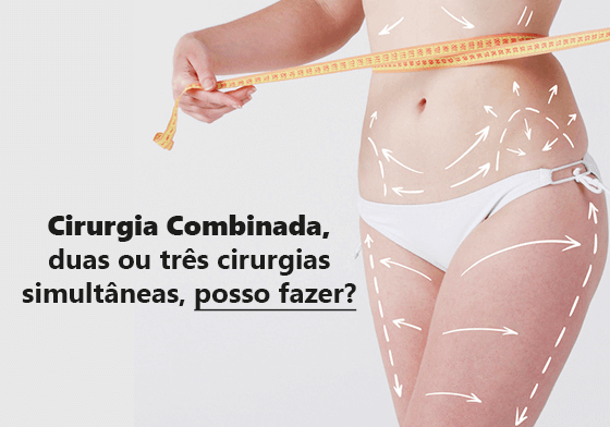 Cirurgia Combinada, duas ou três cirurgias simultâneas, posso fazer?