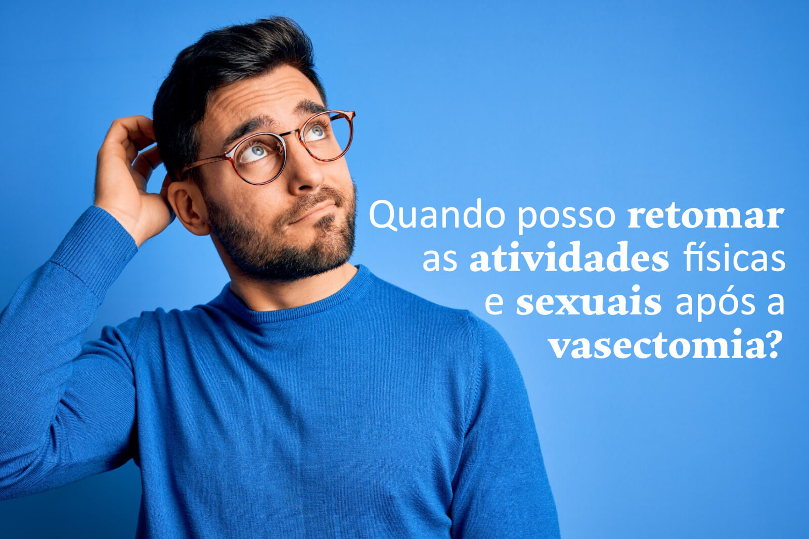 Quando posso retomar as atividades físicas e sexuais após a vasectomia?