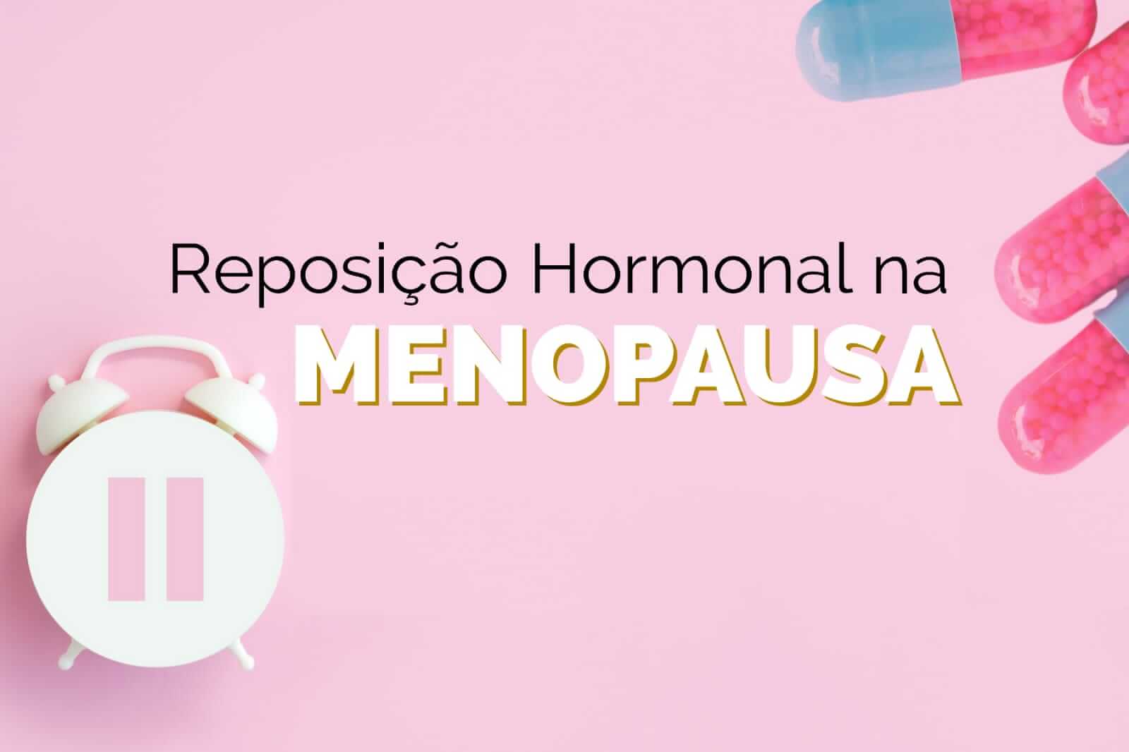 Reposição Hormonal na Menopausa