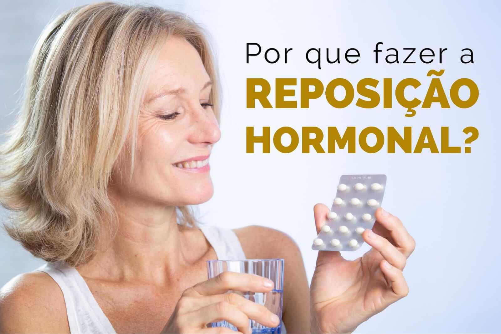 Por que fazer a reposição hormonal?