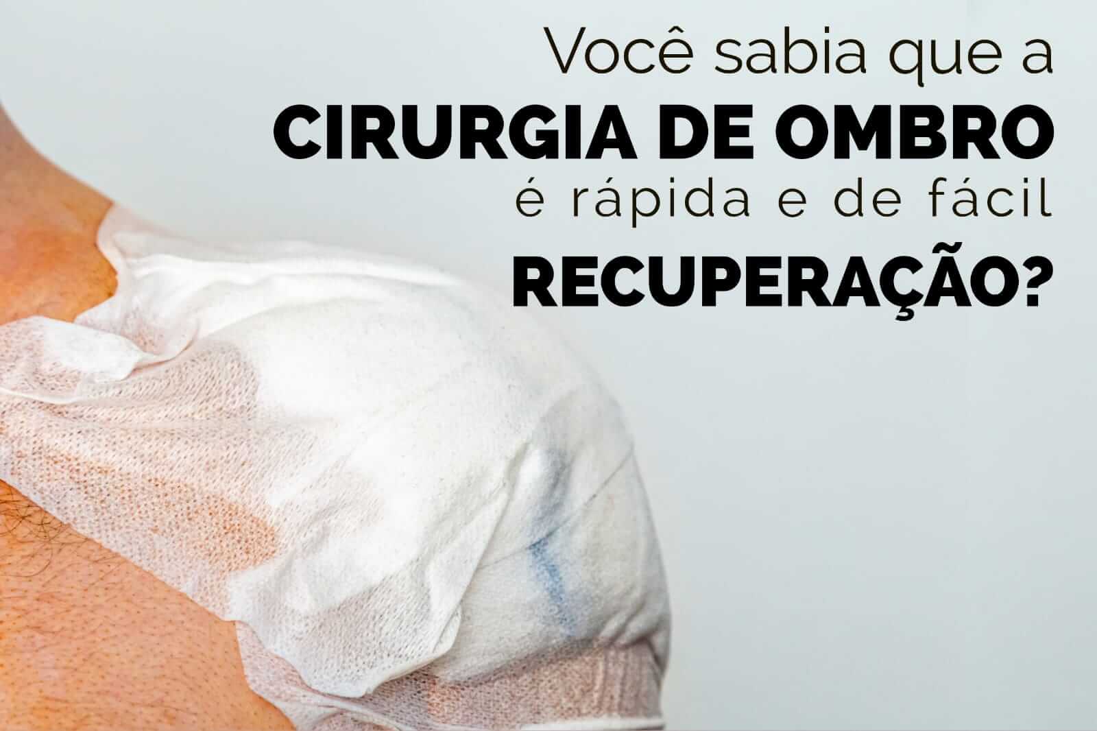 Você sabia que a cirurgia de ombro é rápida e de fácil recuperação?