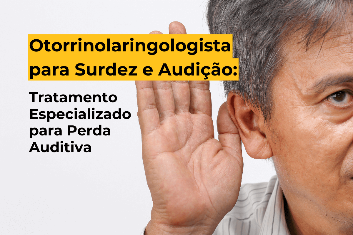 Otorrinolaringologista para Surdez e Audição em Maringá