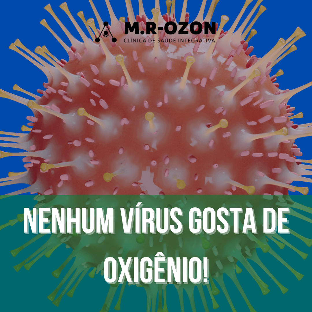 Nenhum vírus gosta de oxigênio!