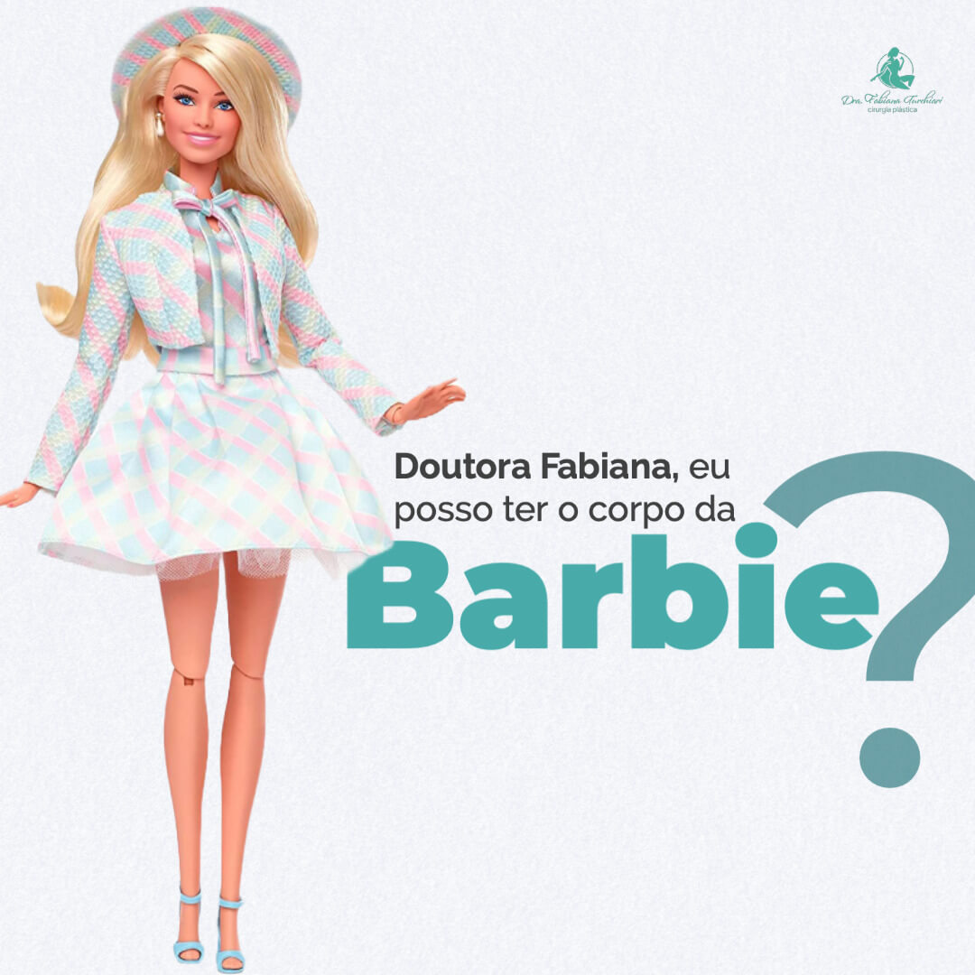 Doutora Fabiana, eu posso ter o corpo da Barbie? 