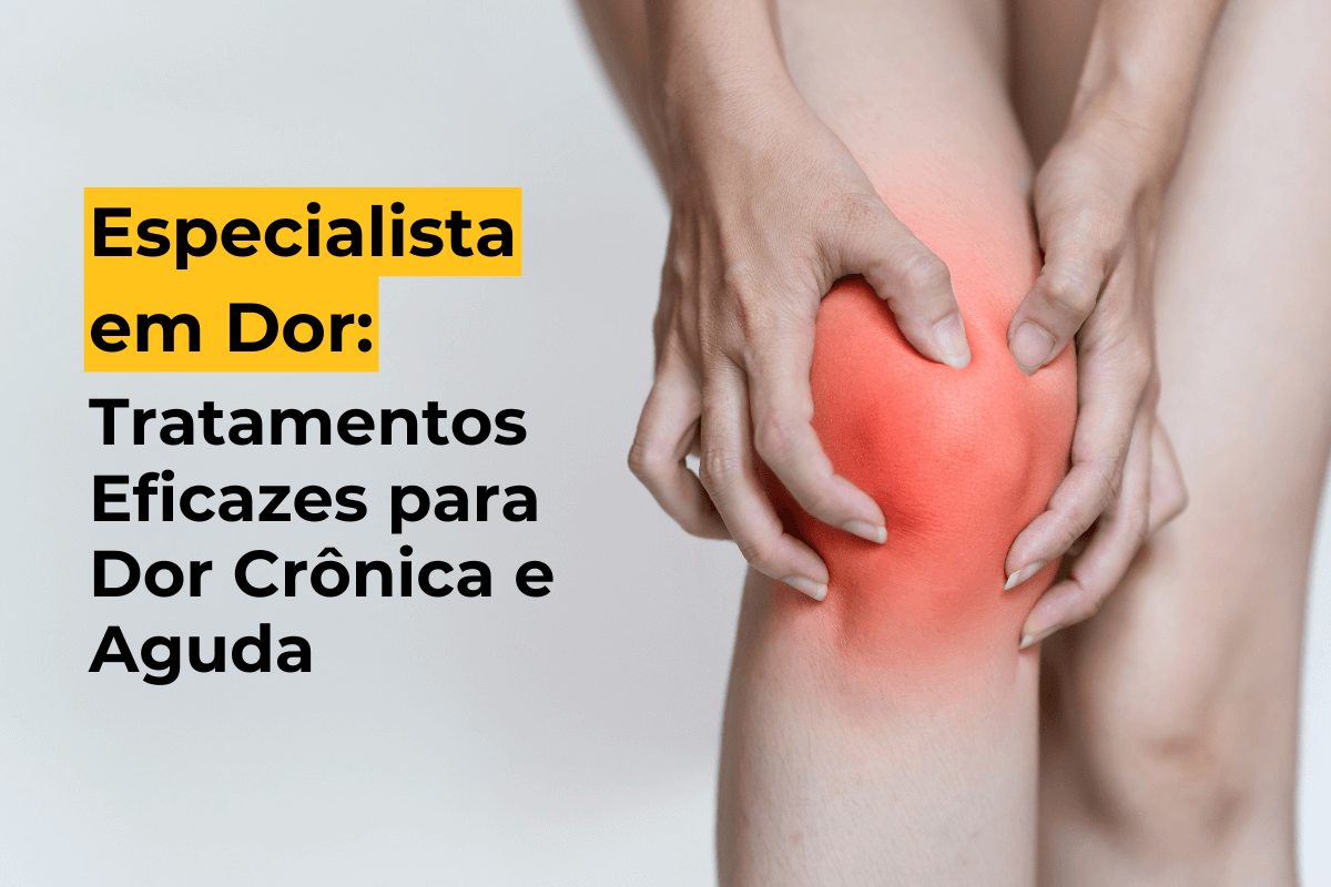 Especialista em Dor Maringá: Tratamentos Eficazes para Dor Crônica e Aguda