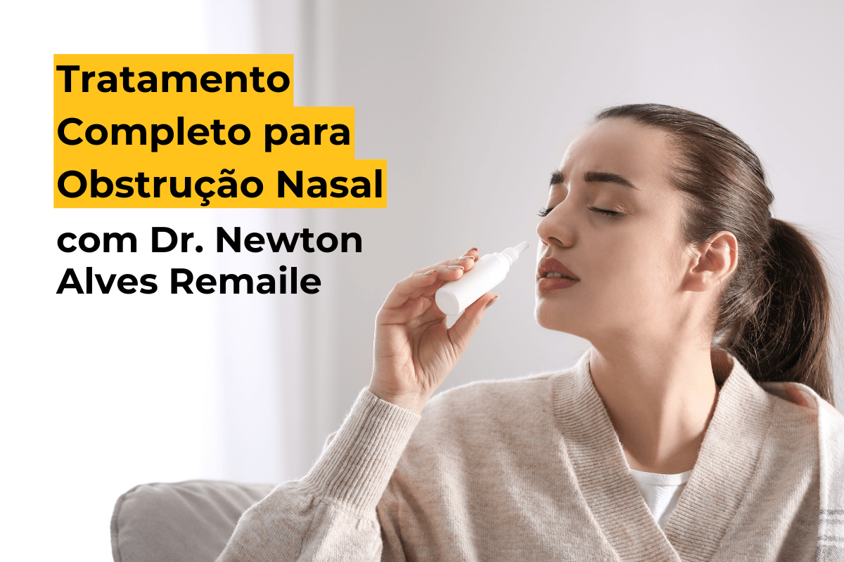 Tratamento Completo para Obstrução Nasal em Maringá com Dr. Newton Alves Remaile