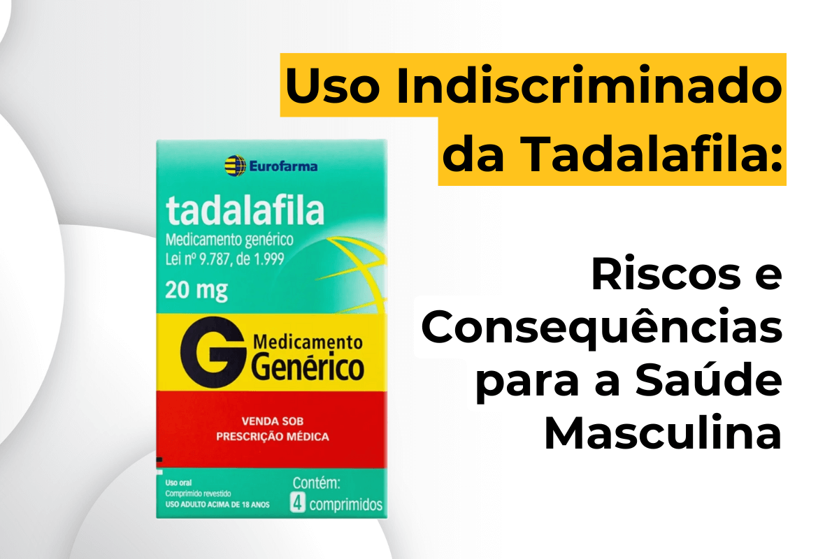 Uso Indiscriminado da Tadalafila em Maringá: Riscos e Consequências para a Saúde Masculina