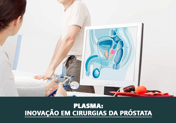 PLASMA: INOVAÇÃO EM CIRURGIAS DA PRÓSTATA