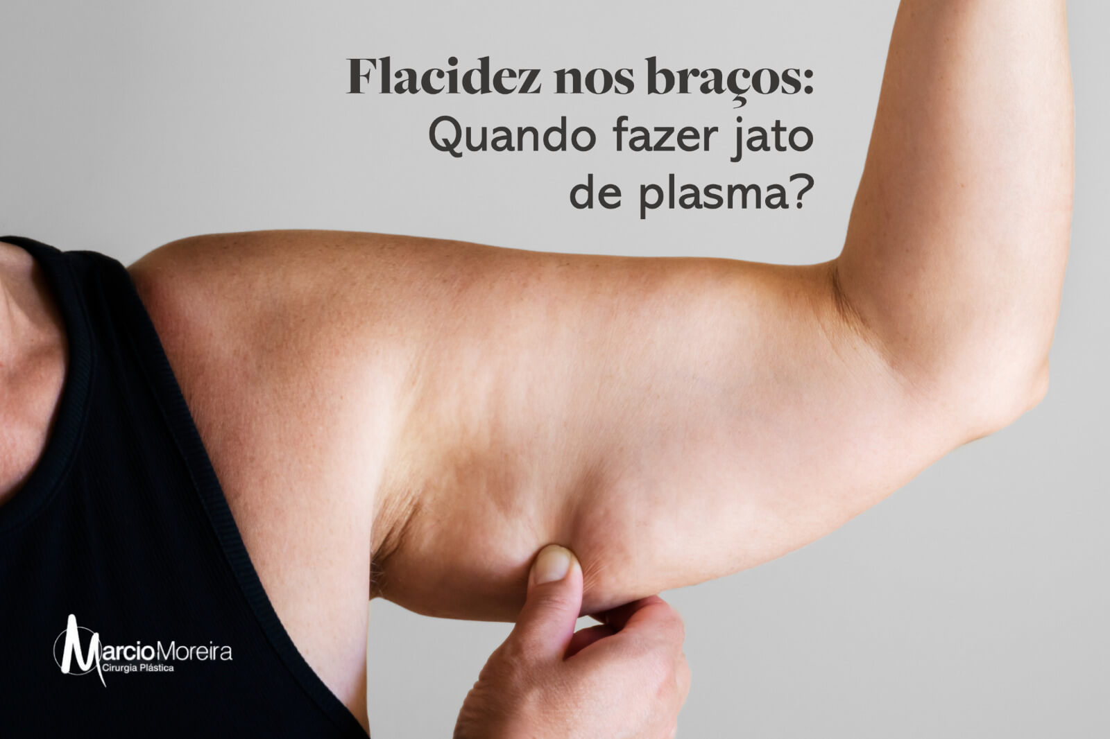 Flacidez nos braços: Quando fazer jato de plasma?