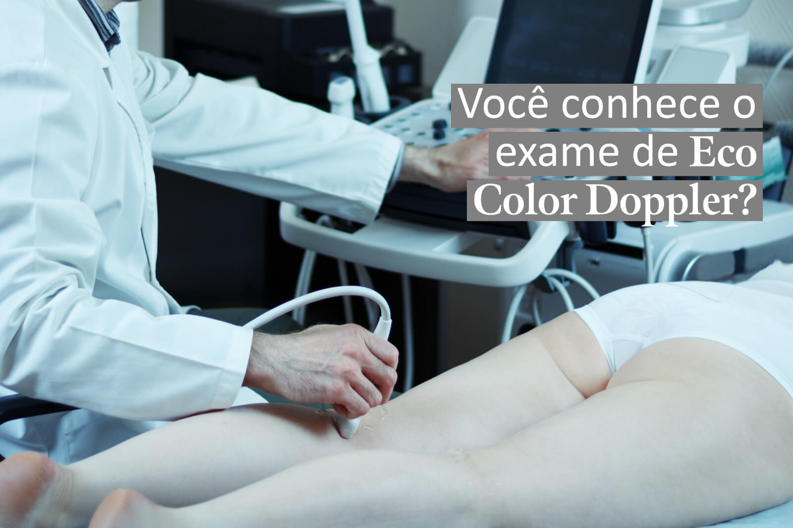 Você conhece o exame de Eco Color Doppler?