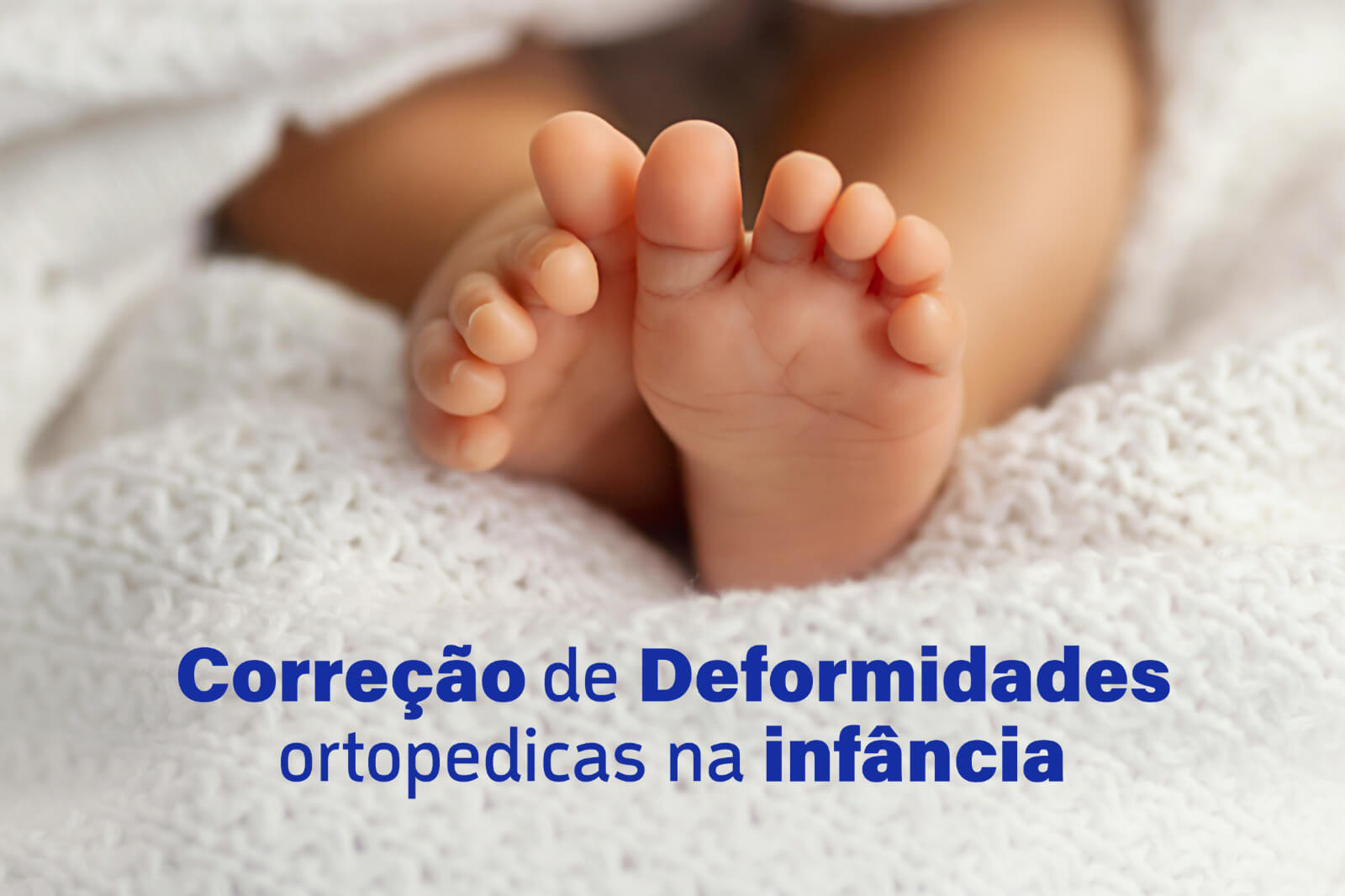 Correção de Deformidades ortopédicas na infância