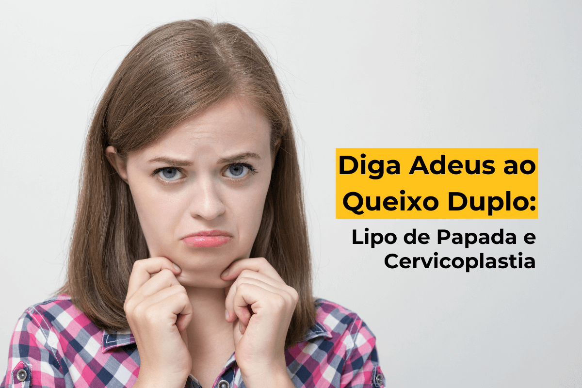 Diga Adeus ao Queixo Duplo: Lipo de Papada e Cervicoplastia em Maringá
