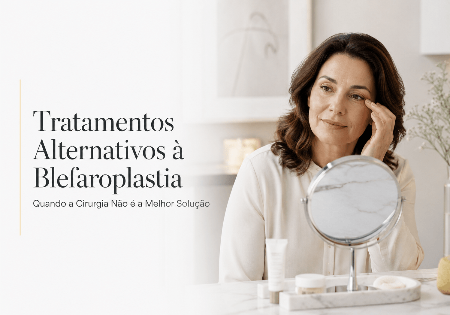 Tratamentos Alternativos à Blefaroplastia em Maringá: Quando a Cirurgia Não é a Melhor Solução