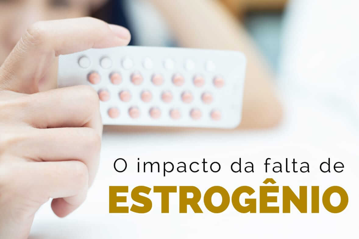 O impacto da falta de estrogênio