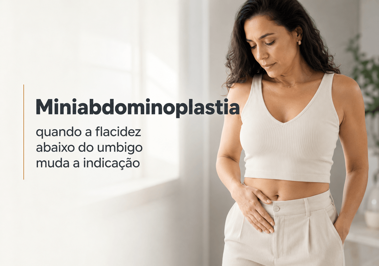 Miniabdominoplastia no Leblon: quando a flacidez abaixo do umbigo muda a indicação