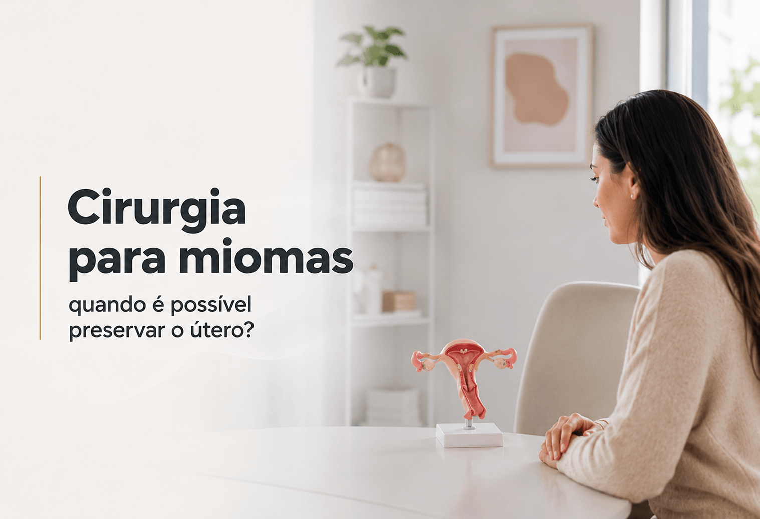 Cirurgia para Miomas em Curitiba: Quando é Possível Preservar o Útero