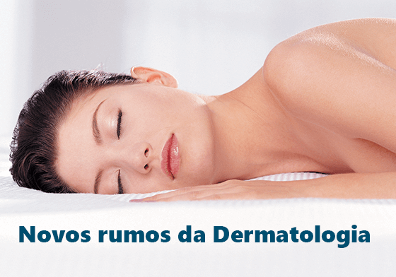 Novos rumos da Dermatologia