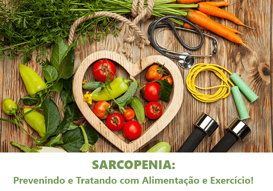 Sarcopenia: prevenindo e tratando com alimentação e exercício!