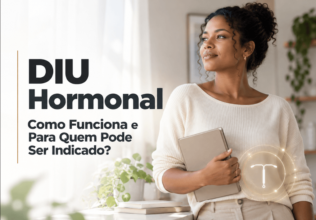 DIU Hormonal em Maringá: Como Funciona e Para Quem Pode Ser Indicado?